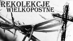 Rekolekcje Wielkopostne 2018