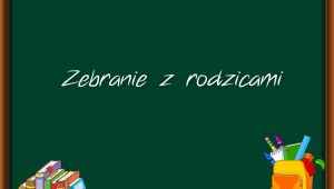 ZEBRANIE Z RODZICAMI